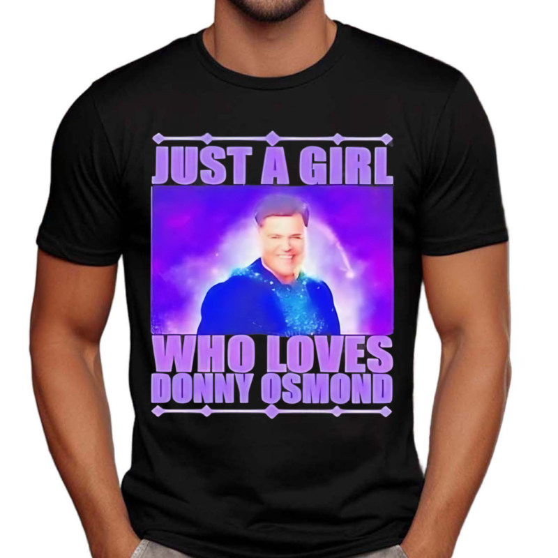 Just A Girl Who Loves Donny Osmond Shirt