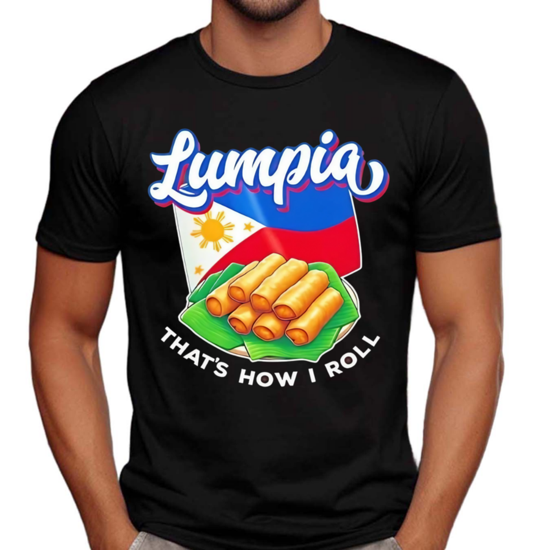 Lumpia Thats How I Roll Flag Of The Philippines Shirt