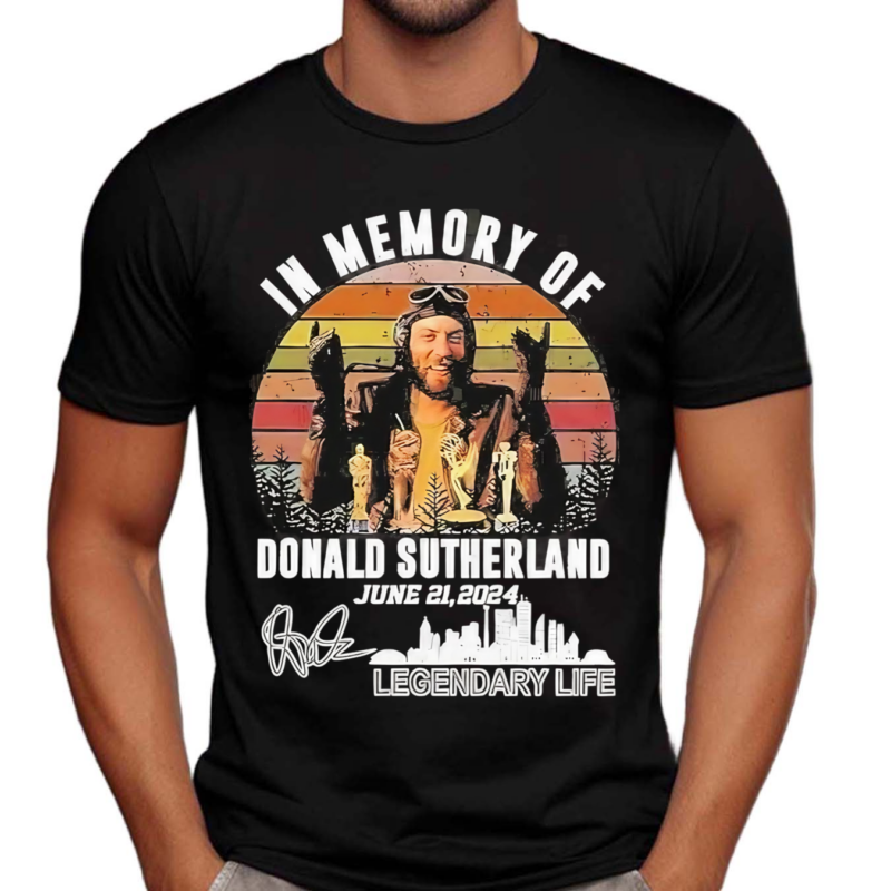 In Memory Of Donald Sutherland June 21 2024 Shirt