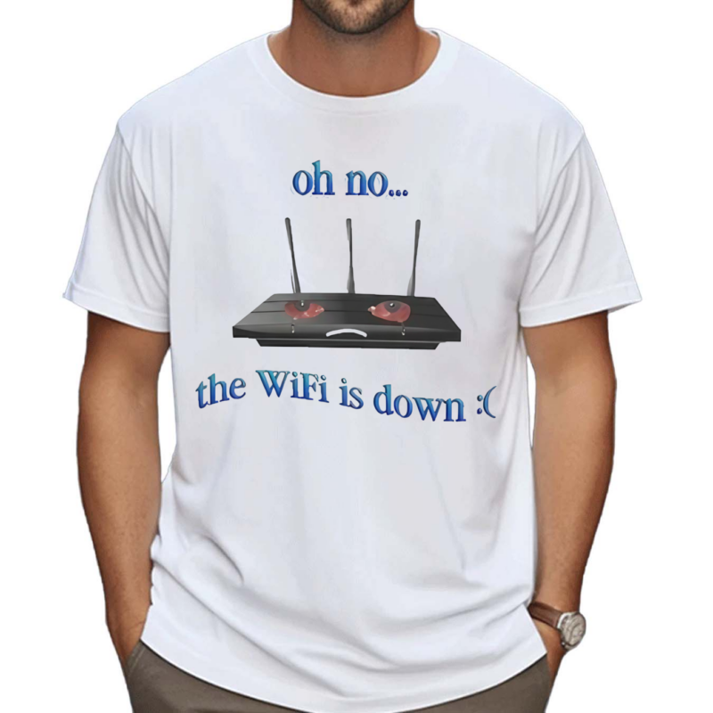 Oh No The Wifi Is Down Shirt