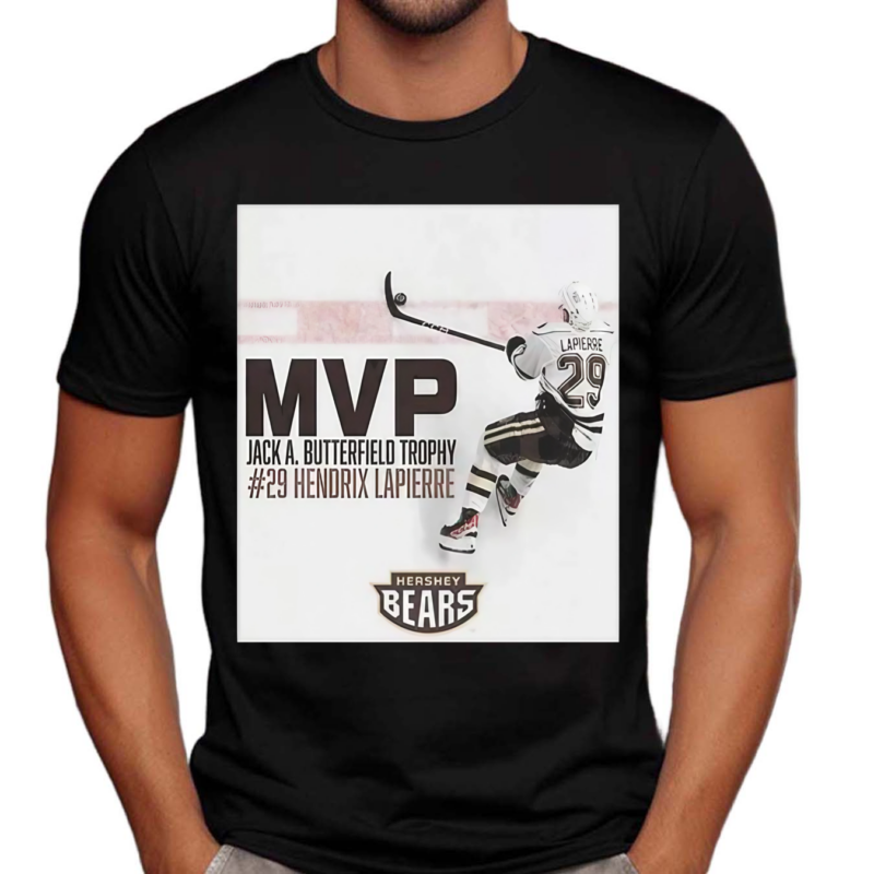 The Hershey Bears 29 Hendrix Lapierre Is The 2024 Calder Cup Mvp Jack A Butterfield Trophy Winners Shirt