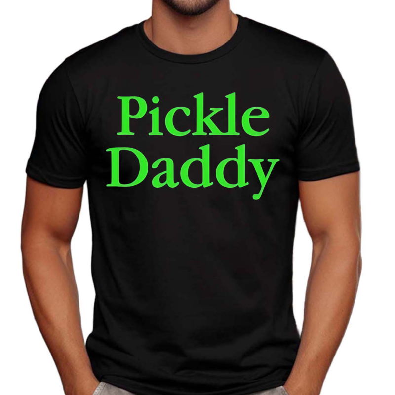 Pickle Daddy Shirt