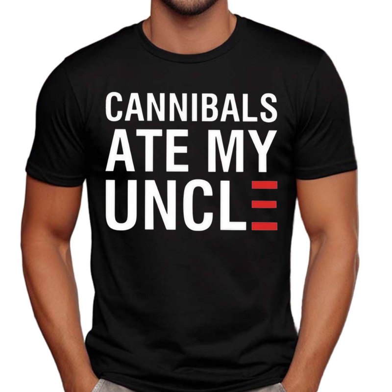 Cannibals Ate My Uncle Shirt