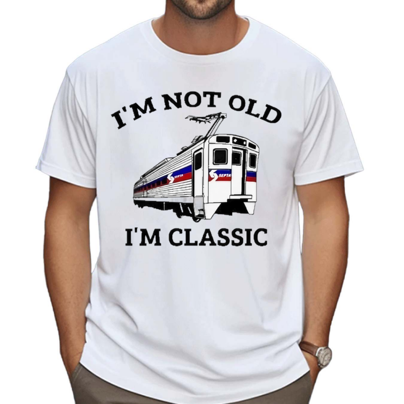 Septa I Am Not Old I Am Classic Shirt