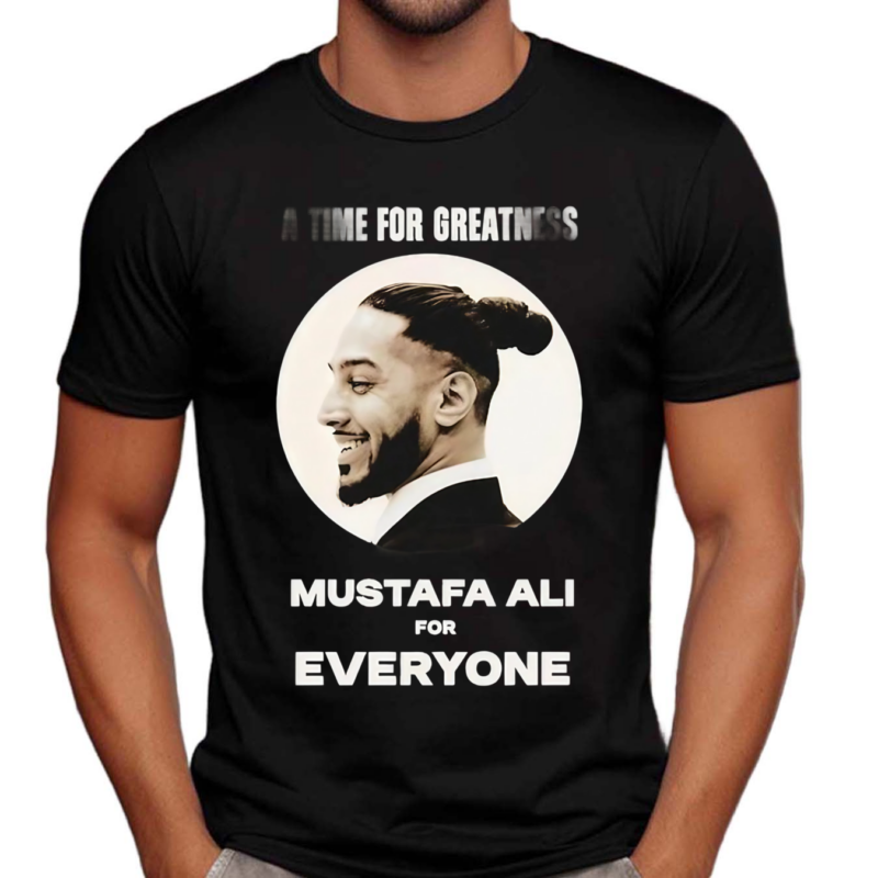 Mustafa Ali A Time For Greatness Mustafa Ali For Everyone Shirt