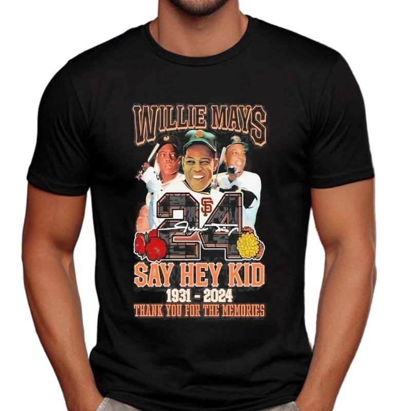 Willie Mays 24 Say Hey Kid 1931 2024 Thank You For The Memories Shirt