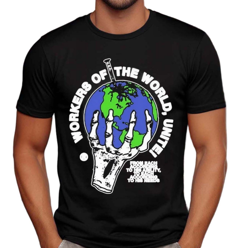 Workers Of The World Unite From Each According To His Ability To Each According To His Needs Shirt