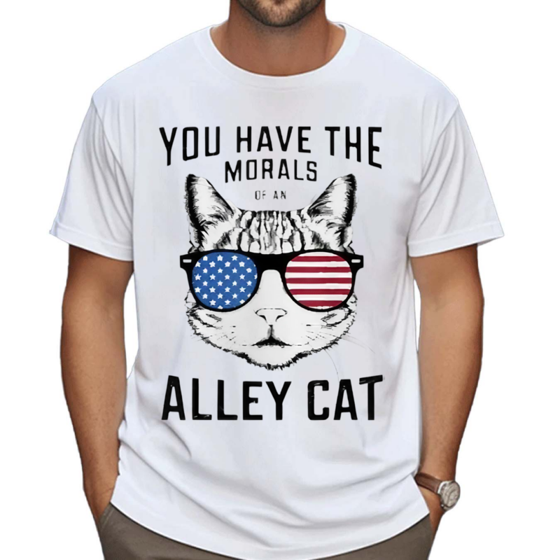 You Have The Morals Of An Alley Cat Funny Joke Shirt