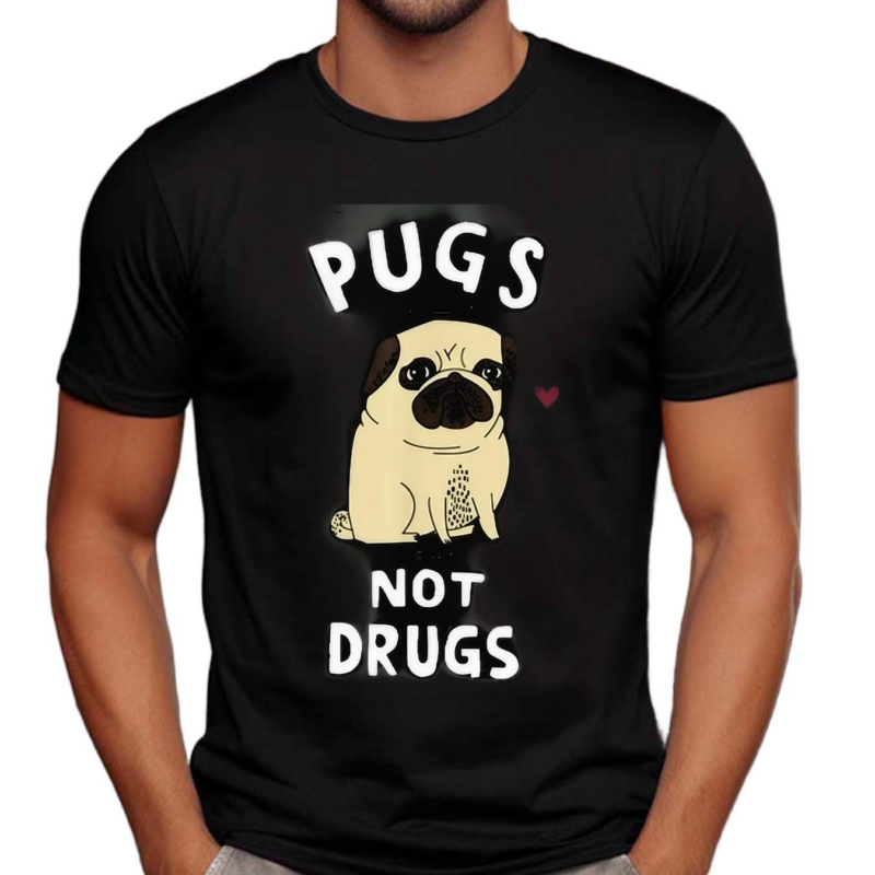 Pugs Not Drugs 2024 Shirt