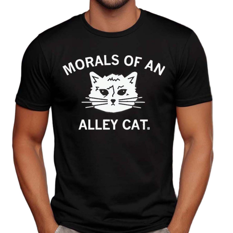 Morals Of An Alley Cat Shirt