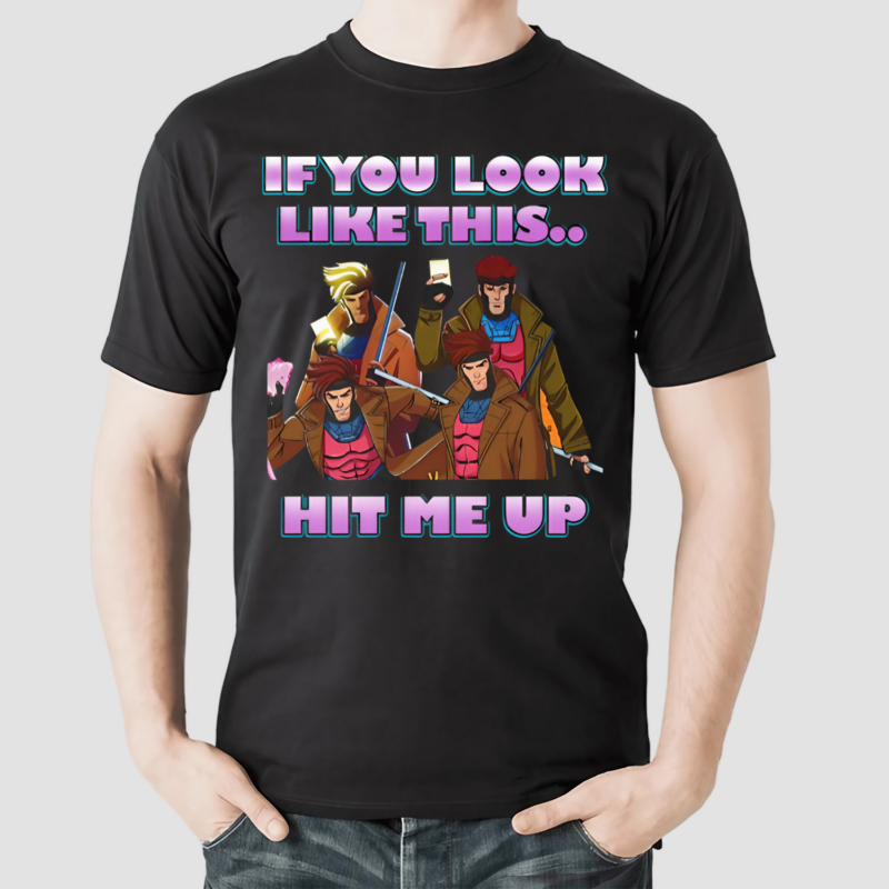 If You Look Like This Hit Me Up Gambit X-Men 97 Shirt