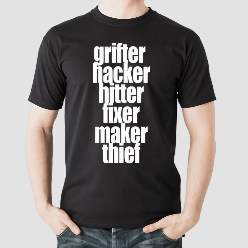 Grìfter Hacker Hitter Fixer Maker Thief Shirt