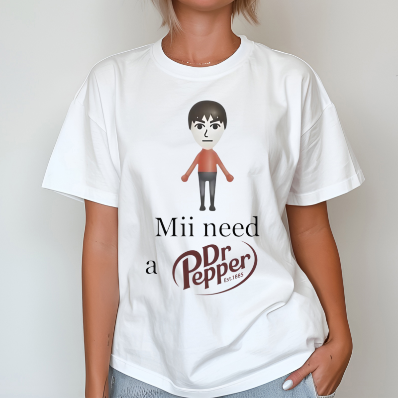 Mii Need A Dr Pepper Est 1885 Shirt