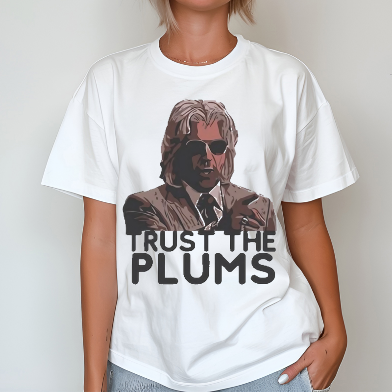 Trust The Plums Shirt