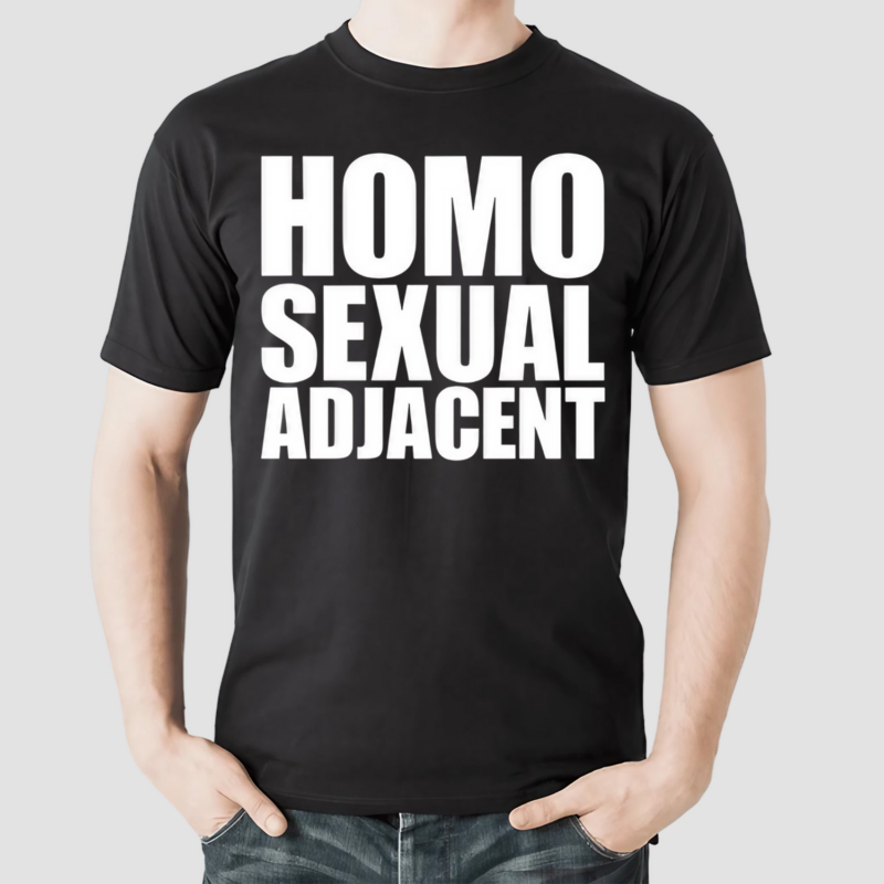 Homo Sexual Adjacent Shirt