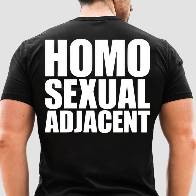 Homo Sexual Adjacent Shirt