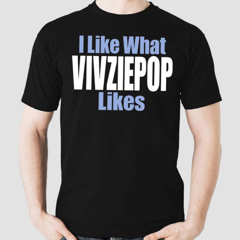 I Like What Vivziepop Likes Shirt