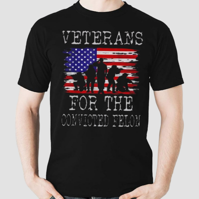 Veterans For The Convicted Felon Shirt