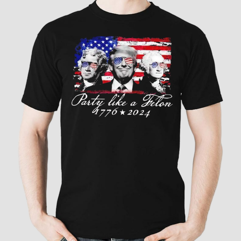 Party Like A Felon 1776 2024 Shirt