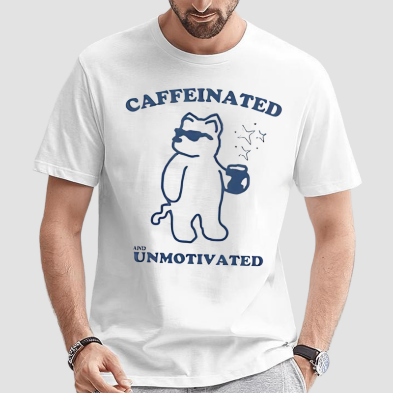 Caffeinated And Unmotivated Bear Shirt