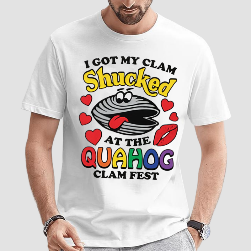 I Got My Clam Shucked At The Quahog Clam Fest Shirt