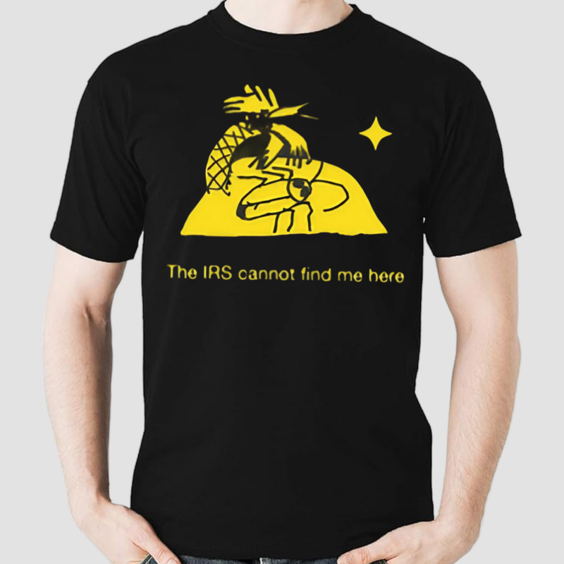 The Irs Cannot Find Me Here Shirt