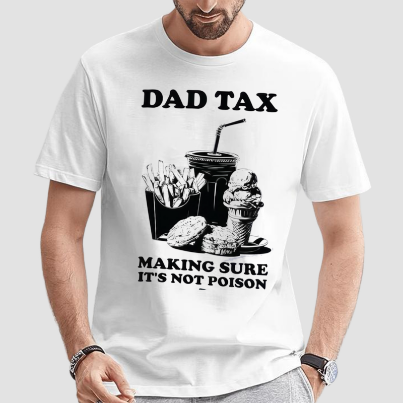 Hilarious Father’s Day Dad Tax Shirt