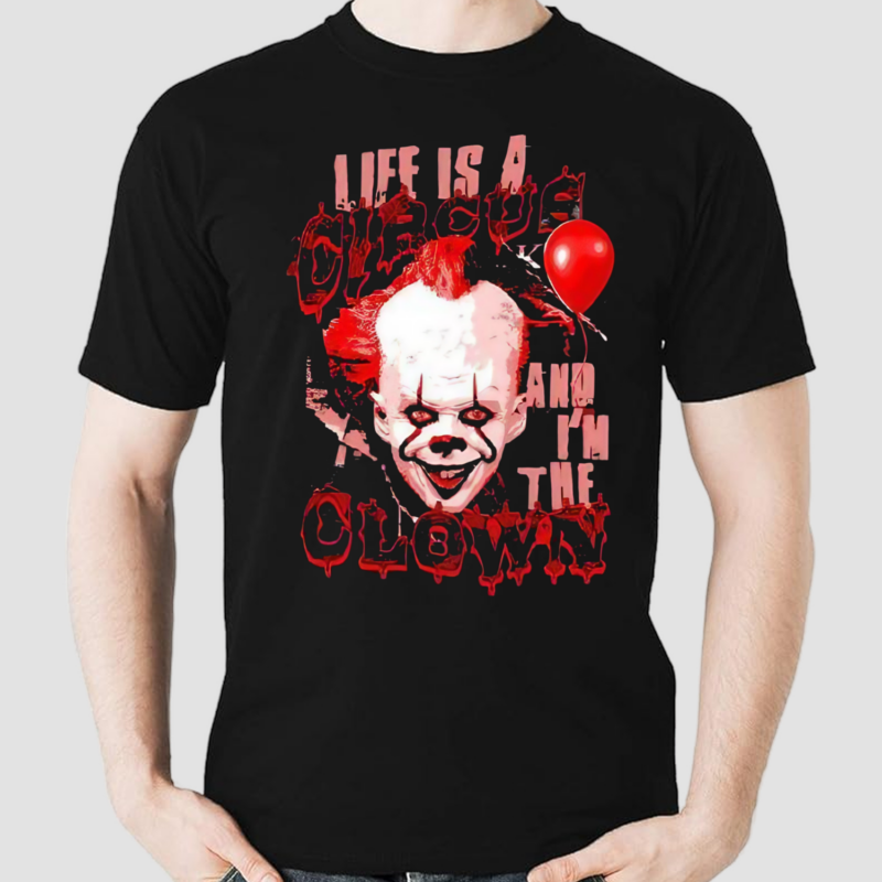 Life Is A Circus And I’m The Clown Shirt