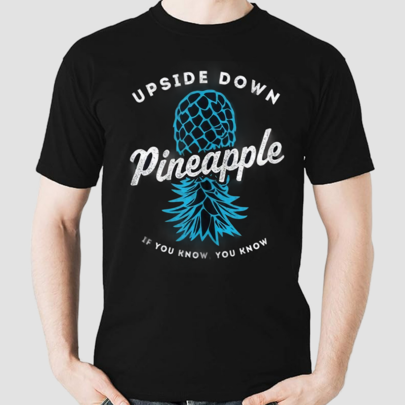 Upside Down Pineapple Shirt