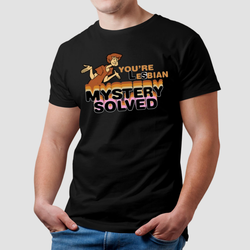 You're Lesbian Mystery Solved Shirt