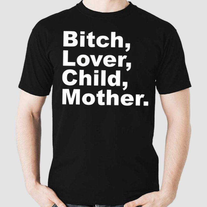 Bitch Lover Child Mother Shirt