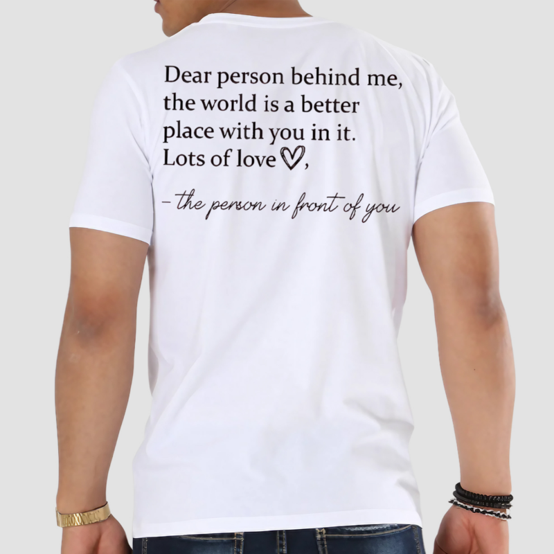 Dear Person Behind Me The World Is A Better Place With You In It Lots Of Love Shirt