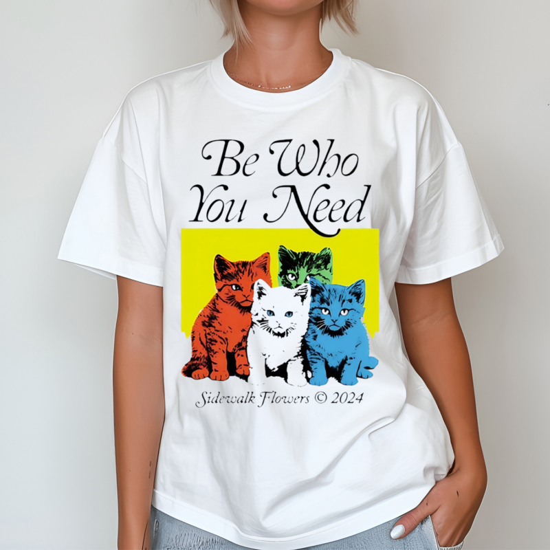 Cats Be Who You Need Sidewalk Flowers 2024 Shirt