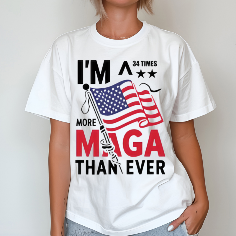 Im A 34 Times More Maga Than Ever Shirt