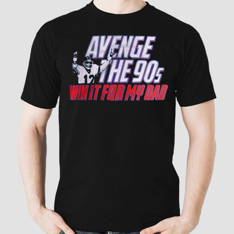 Avenge The 90s Win It My Dad Shirt