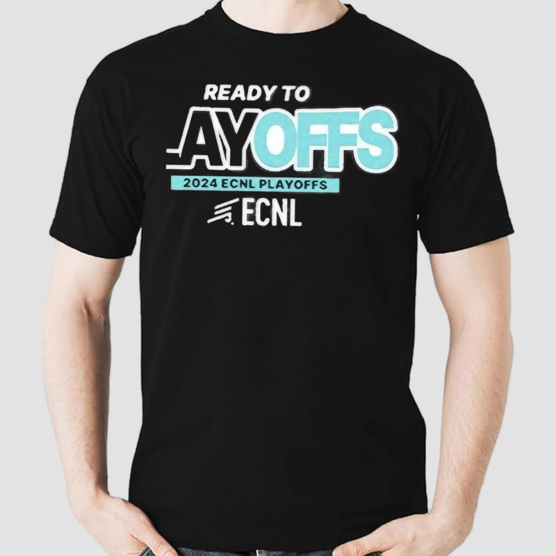 Ready To Playoffs 2024 Ecnl Playoffs Ecnl Shirt