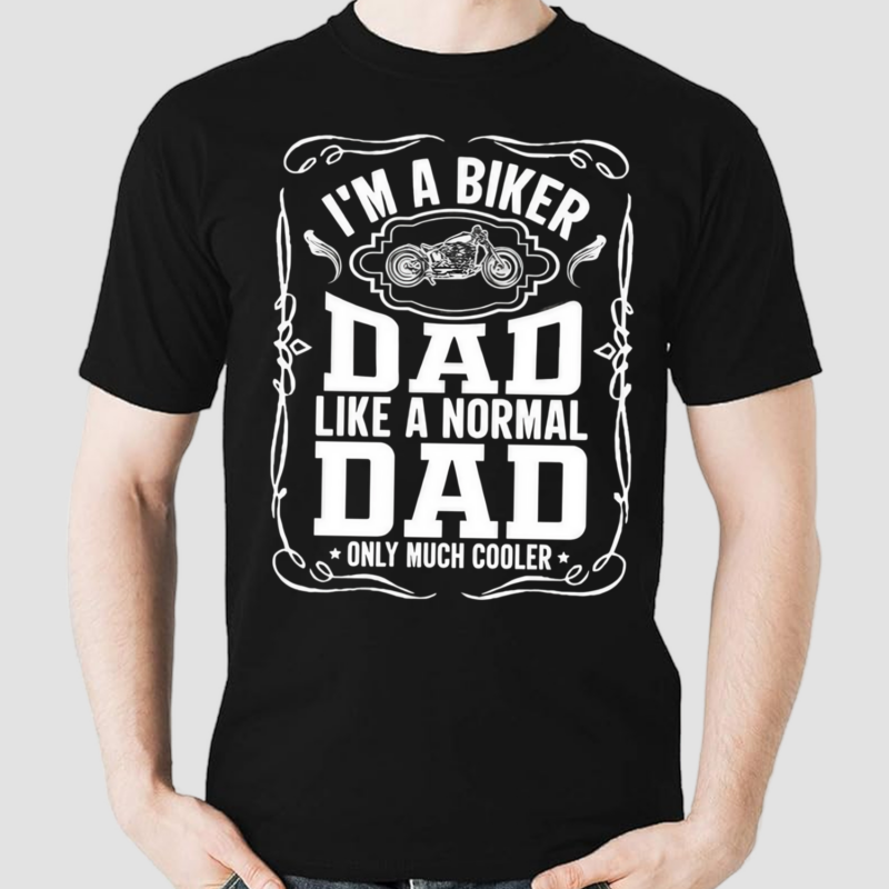 Biker Dad Like A Normal Dad Only Much Cooler Shirt