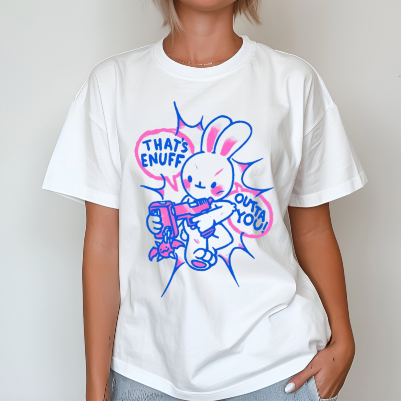 Rabbit Thats Enuff Outta You Shirt