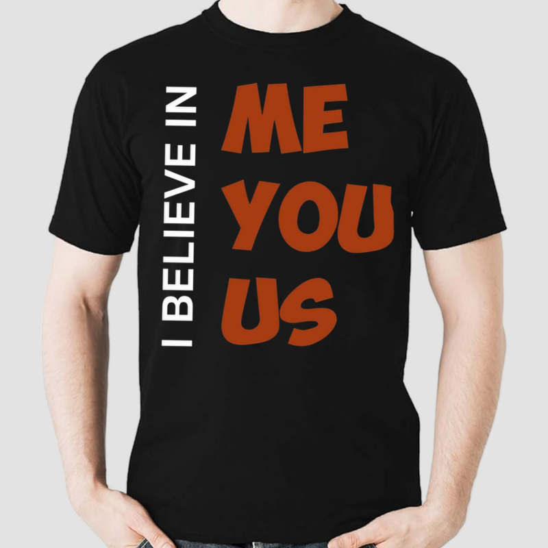 Kemyj I Believe In Me You Us Shirt