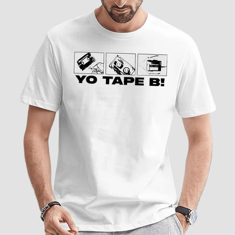 Yo Tape B Show Em How Its Done Shirt