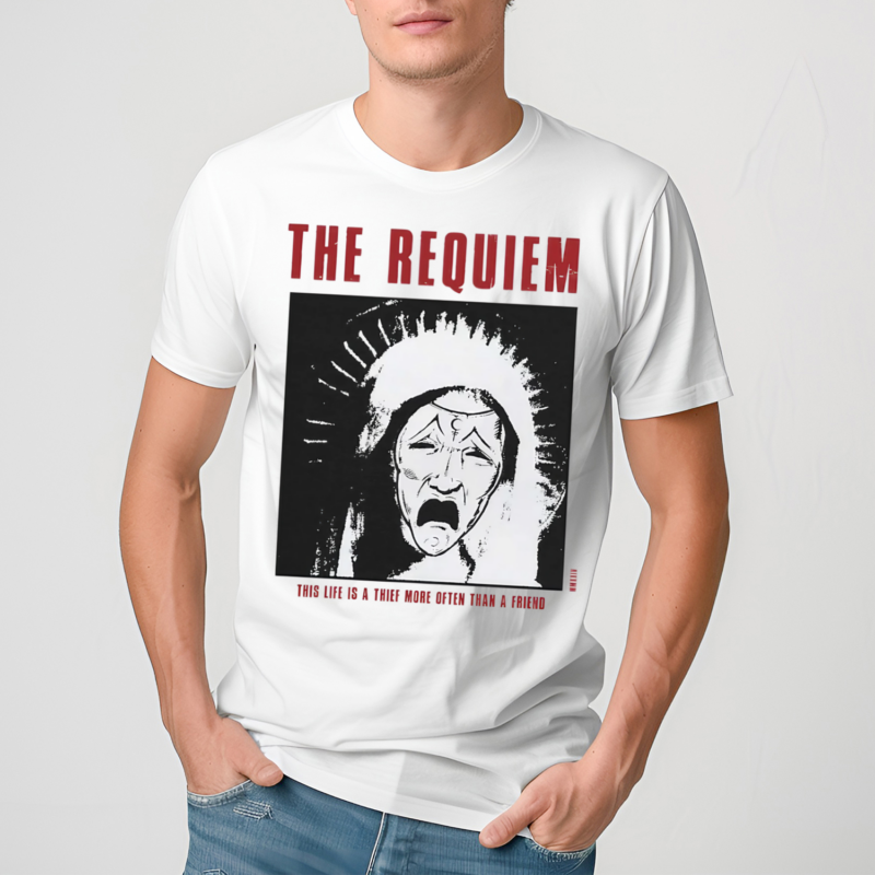 The Requiem This Life Is A Thief More Often Than A Friend Shirt