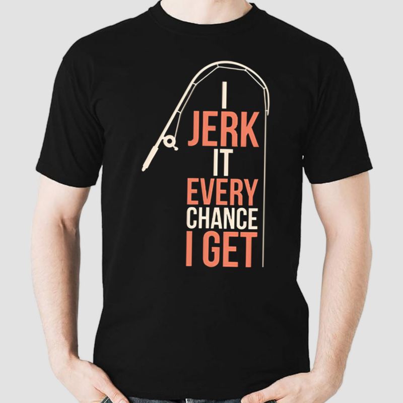 Dhalsk I Jerk It Every Chance I Get Shirt