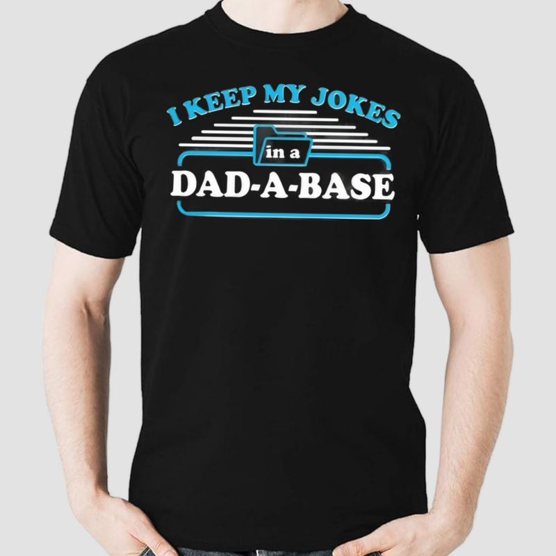 I Keep My Jokes In A Dad A Base Shirt