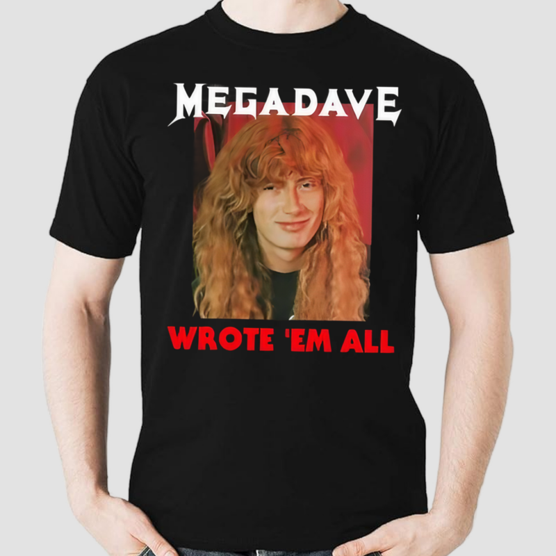 Mega Dave Wrote Em All Shirt