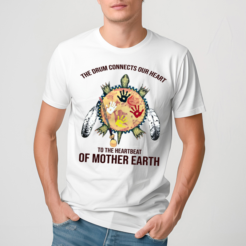 Native American Turtle The Drum Connects Your Heart To The Heartbeat Of Mother Earth Shirt