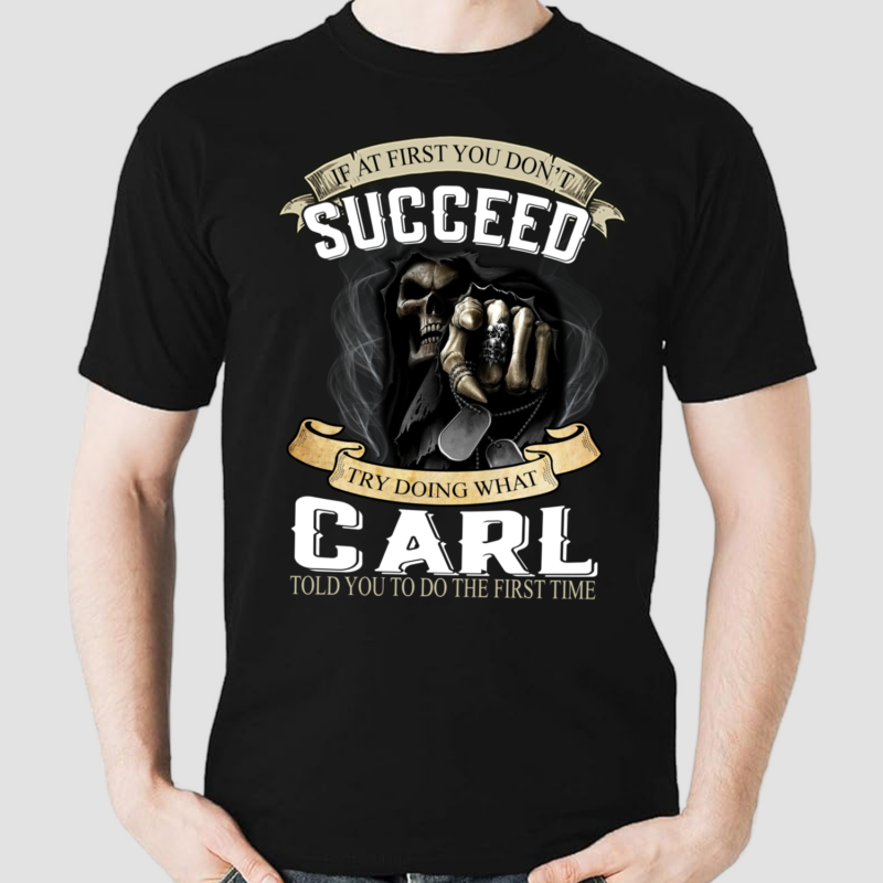 Skull If At First You Dont Succeed Try Doing What Carl Shirt