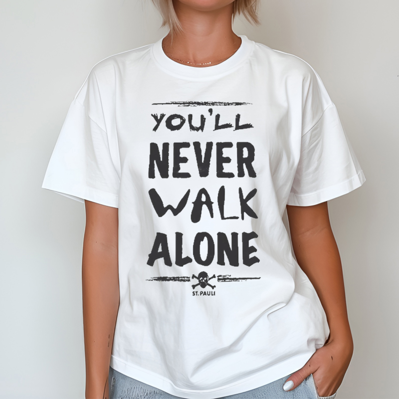 You Will Never Walk Alone Shirt