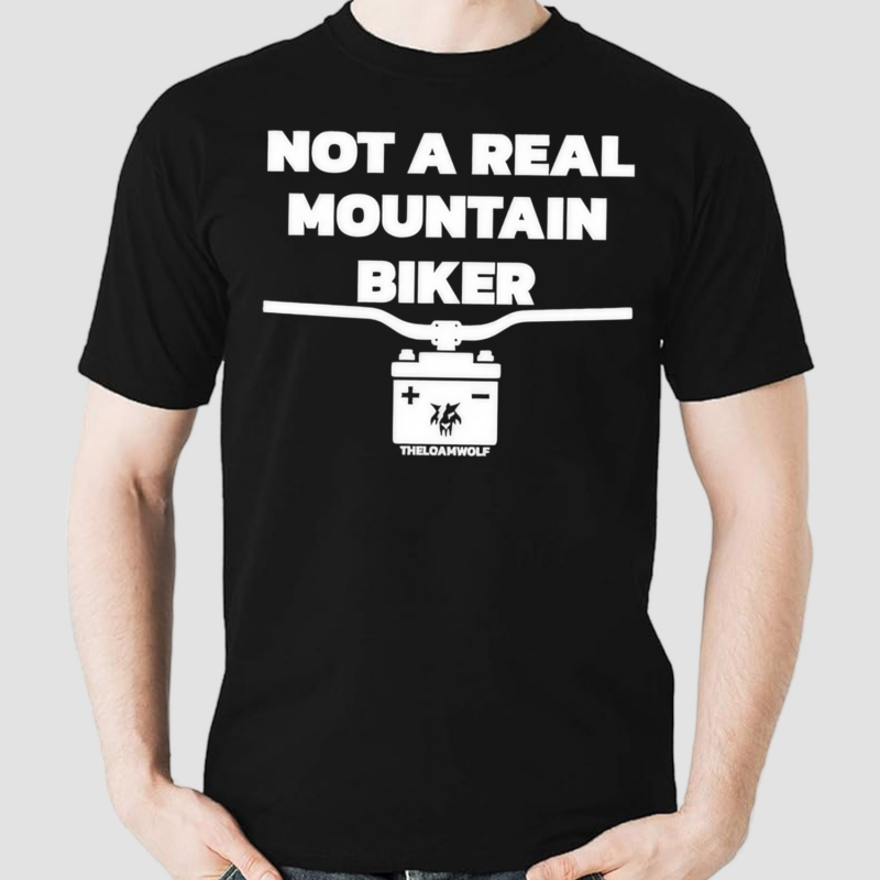 Not A Real Mountain Biker Shirt