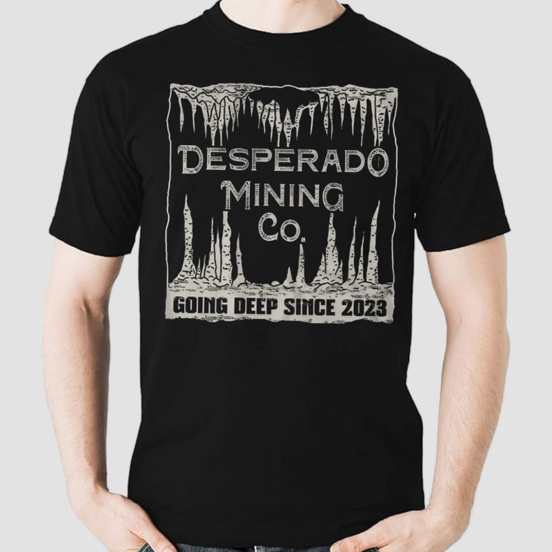 Desperado Mining Company Going Deep Since 2023 Shirt