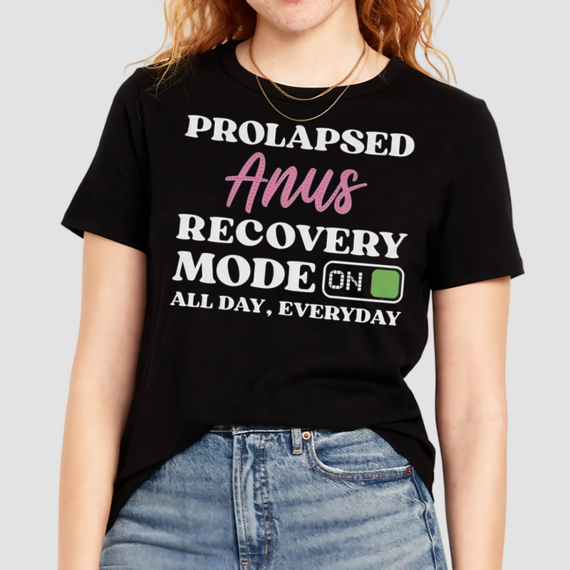 Prolapsed Anus Recovery Mode On All Day Everyday Shirt